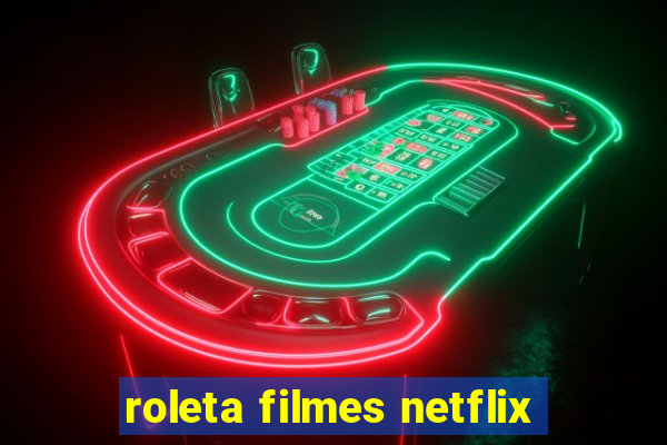 roleta filmes netflix